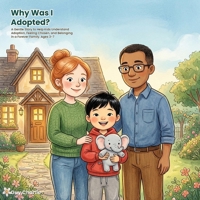 Why Was I Adopted?: A Gentle Story to Help Kids Understand Adoption, Feeling Chosen, and Belonging in a Forever Family. Ages 3-7 (All Kinds of Families) B0HCLM7ZVW Book Cover