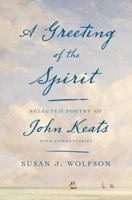 A Greeting of the Spirit: Selected Poems of John Keats with Commentaries 0674980891 Book Cover