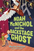 Noah McNichol and the Backstage Ghost 1534462945 Book Cover
