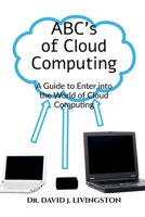 ABCs of Cloud Computing: A Guide to Enter the World of Cloud Computing 1637143664 Book Cover