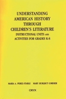 Understanding American History through Children's Literature: Instructional Units and Activities for Grades K-8 089774795X Book Cover