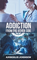 Addiction: From the Other Side 1649795270 Book Cover