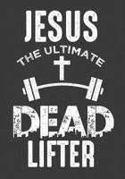Jesus The Ultimate Dead Lifter 1090679777 Book Cover