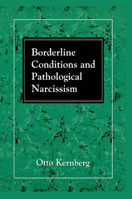 Borderline Conditions and Pathological Narcissism 0876682050 Book Cover