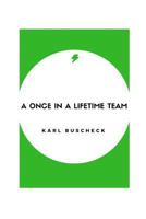 A Once In A Lifetime Team 1366330145 Book Cover