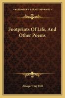 Footprints Of Life, And Other Poems 1432654357 Book Cover