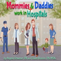 Mommies and Daddies Work in Hospitals 1508400008 Book Cover