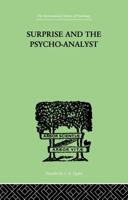 Surprise and the Psycho-Analyst: On the Conjecture and Comprehension of Unconscious Processes 1138875023 Book Cover