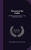 The Lure of the Traffic: A Melodrama of Social Evil, in six Acts and Nineteen Scenes 1356472583 Book Cover