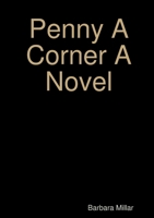 Penny A Corner A Novel 0244919909 Book Cover