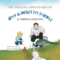 The Amazing Adventures of Asher & Poppy's Pet Peacocks 1479797324 Book Cover