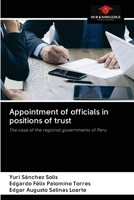 Appointment of officials in positions of trust: The case of the regional governments of Peru 6203133655 Book Cover