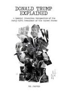 Donald Trump Explained: A Special Education Perspective of the Forty-Fifth President of the United States 164530311X Book Cover