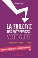 La faillite des entreprises : Visite guidée: Les procédures - les mots - les gens Comprendre la faillite pour y remédier (French Edition) 2343206244 Book Cover