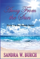 Away from the Sun: Book 2 in the Seaside Series 1365778215 Book Cover