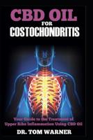 CBD Oil for Costochondritis: Your Guide to the Treatment of Upper Ribs Inflammation Using CBD Oil 1092206558 Book Cover