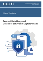 Personal Data Usage and Consumer Behavior in Digital Domains 3695784326 Book Cover