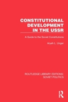 Constitutional Development in the USSR: A Guide to the Soviet Constitutions (Routledge Library Editions: Soviet Politics) 1032676027 Book Cover