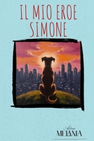 IL MIO EROE SIMONE (Italian Edition) B0FBYG6J9Z Book Cover