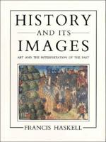 History and Its Images: Art and the Interpretation of the Past 0300059493 Book Cover