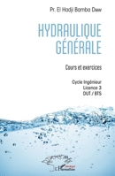 Hydraulique générale: Cours et exercices Cycle Ingénieur - Licence 3 - DUT / BTS Cycle Ingénieur - Licence 3 - DUT / BTS (Harmattan Sénégal) (French Edition) 2343195137 Book Cover