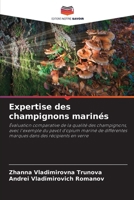 Expertise des champignons marinés: Évaluation comparative de la qualité des champignons, avec l'exemple du pavot d'opium mariné de différentes marques dans des récipients en verre (French Edition) 6204864270 Book Cover