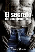 El Secreto del Amante Perfecto 1502322412 Book Cover