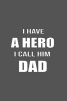 I Have Hero I Call Him Dad: Funny gift for a great Dad Composition Notebook - Memory Journal Notebook with Calendar 2020, Perfect Gift for Dad 120 ... to notes in class, SoftCover, Matte-Finish 1674896530 Book Cover