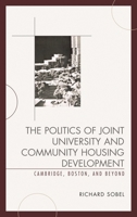 The Politics of Joint University and Community Housing Development: Cambridge, Boston, and Beyond 073919187X Book Cover