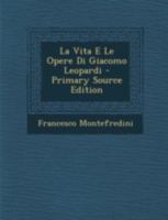 La Vita E Le Opere Di Giacomo Leopardi 1017673713 Book Cover