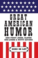 Great American Humor: 1000 Funny Jokes, Clever One-Liners & Witty Sayings 1578266092 Book Cover