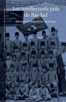 Les Intellectuels Juifs De Bagdad: Discours et Allégeances (1908-1951) (Christians and Jews in Muslim Societies, 3) 9004293167 Book Cover