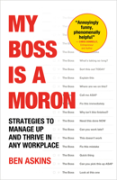 My Boss is a Moron: Strategies to Manage Up and Thrive in Any Workplace B0F8MQ7B4L Book Cover