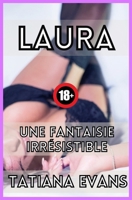 Laura : une femme irrésistible: Une femme qui sait ce qu'est le sexe passionné B0C1J3BT5M Book Cover