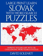 Large Print Learn Slovak with Word Search Puzzles: Learn Slovak Language Vocabulary with Challenging Easy to Read Word Find Puzzles B08HGTT3CY Book Cover