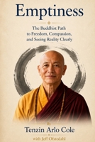 Emptiness: The Buddhist Path to Freedom, Compassion, and Seeing Reality Clearly B0H6T1HFZ5 Book Cover