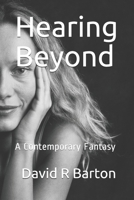 Hearing Beyond: A Contemporary Fantasy 1718087357 Book Cover