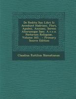 De Reditu Suo Libri Ii: Accedunt Hadriani, Flori, Apuleii, Anniani, Sereni Aliorumque Saec. A.v.c.x. Poetarum Reliquiae, Volume 165... 102015330X Book Cover