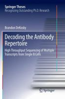 Decoding the Antibody Repertoire: High Throughput Sequencing of Multiple Transcripts from Single B Cells 3319585177 Book Cover