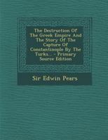 The Destruction of the Greek Empire 1417947764 Book Cover