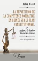 La répartition de la compétence normative en Guinée sur le plan constitutionnel: Analyse à la lumière du système français (Harmattan Guinée) (French Edition) 2336500507 Book Cover