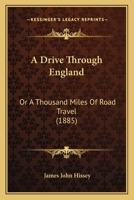 A drive through England: or A thousand miles of road travel 124131828X Book Cover