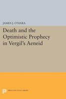 Death and the Optimistic Prophecy in Vergil's Aeneid 0691606579 Book Cover