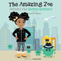 The Amazing Zoe Defeats The Germie Germlins 1777189519 Book Cover