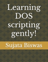 Learning DOS scripting gently! B0C527RZN2 Book Cover