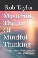 Mastering The Art Of Mindful Thinking B0CC7LHNLF Book Cover