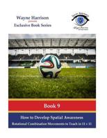 How to Develop Spatial Awareness: Rotational Combination Movements to Teach in 11 V 11. 1535312440 Book Cover