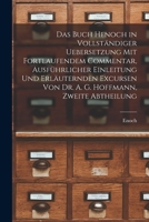 Das Buch Henoch in vollständiger Uebersetzung mit fortlaufendem Commentar, ausführlicher Einleitung und erläuternden Excursen von Dr. A. G. Hoffmann, Zweite Abtheilung 1015429858 Book Cover