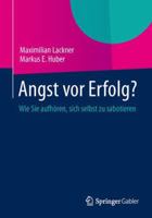 Angst VOR Erfolg?: Wie Sie Aufhoren, Sich Selbst Zu Sabotieren 365800844X Book Cover