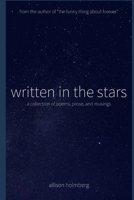 written in the stars: a collection of poems, prose, and musings B0F8V8JWH5 Book Cover